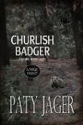 Churlish Badger Large Print