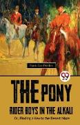The Pony Rider Boys In The Alkali, Or,Finding A Key to the Desert Maze