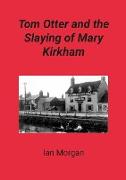 Tom Otter and the Slaying of Mary Kirkham