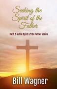 Seeking the Spirit of the Father