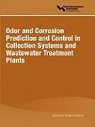Odor and Corrosion Prediction and Control in Collection Systems and Wastewater Treatment Plants