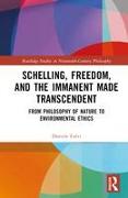 Schelling, Freedom, and the Immanent Made Transcendent