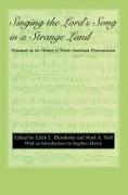 Singing the Lord's Song in a Strange Land: Hymnody in the History of North American Protestantism