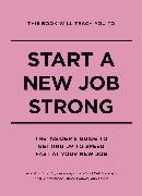 This Book Will Teach You to Start a New Job Strong