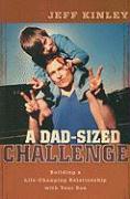 A Dad-Sized Challenge - Building a Life-Changing Relationship with Your Son