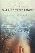 Walking Taylor Home: A Fatal Disease, a Father's Love, and a Son's Courageous Journey