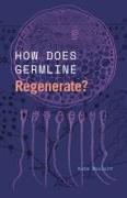 How Does Germline Regenerate?