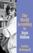 The World According to Joan Didion