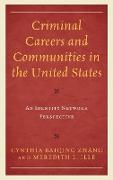 Criminal Careers and Communities in the United States