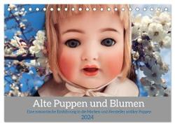 Alte Puppen und Blumen (Tischkalender 2024 DIN A5 quer), CALVENDO Monatskalender