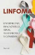 Linfoma, enfermedad, diagnóstico, tipos, tratamiento y consejos