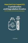 Metal Salt End-Capped PCL Crystallization and Degradation Kinetics