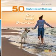 Deine Hunde Bucket List - 50 DogAdventures & Challenges