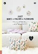 JUST BEES + FRUITS + FLOWERS