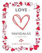 LOVE MANDALAS. Romantic Mandalas and Heart Designs