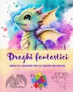 Draghi fantastici | Libro da colorare per gli amanti dei draghi | Disegni creativi e mitologici per tutte le età