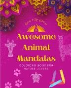 Awesome Animal Mandalas | Coloring Book for Nature Lovers | Anti-Stress and Relaxing Mandalas to Promote Creativity