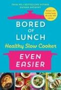 Bored of Lunch Healthy Slow Cooker: Even Easier