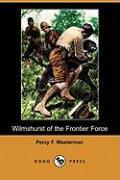 Wilmshurst of the Frontier Force (Dodo Press)