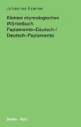 Kleines etymologisches Wörterbuch Papiamento¿Deutsch / Deutsch¿Papiamento
