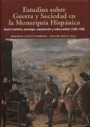 Estudios sobre guerra y sociedad en la monarquía hispánica : guerra marítima, estrategia, organización y cultura militar, 1500-1700
