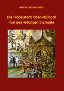 Die Fröbelstadt Oberweißbach von den Anfängen bis heute