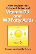 Nanoemulsions for Enhanced Delivery of Vitamin D3 and W3 Fatty Acids