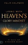 Living with Heaven's Glory Mindset