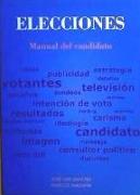 Cómo ganar unas elecciones : "manual del candidato municipal"