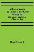 Little Journeys to the Homes of the Great - Volume 12