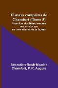 ¿uvres complètes de Chamfort (Tome 5), Recueillies et publiées, avec une notice historique sur la vie et les écrits de l'auteur