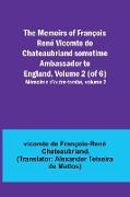The Memoirs of François René Vicomte de Chateaubriand sometime Ambassador to England, Volume 2 (of 6), Mémoires d'outre-tombe, volume 2