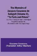 The Memoirs of Jacques Casanova de Seingalt (Volume II), "To Paris and Prison", The First Complete and Unabridged English Translation, Illustrated with Old Engravings