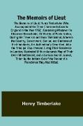 The Memoirs of Lieut. Henry Timberlake (Who Accompanied the Three Cherokee Indians to England in the Year 1762), Containing Whatever He Observed Remarkable, Or Worthy of Public Notice, During His Travels to and from That Nation, Wherein the Country, Gover