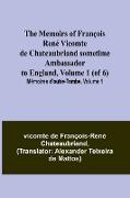 The Memoirs of François René Vicomte de Chateaubriand sometime Ambassador to England, Volume 1 (of 6), Mémoires d'outre-tombe, volume 1