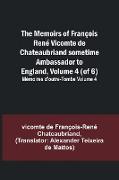 The Memoirs of François René Vicomte de Chateaubriand sometime Ambassador to England, Volume 4 (of 6), Mémoires d'outre-tombe volume 4