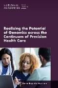 Realizing the Potential of Genomics Across the Continuum of Precision Health Care: Proceedings of a Workshop