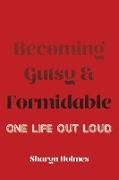 Becoming Gutsy and Formidable