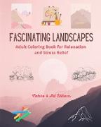 Fascinating Landscapes | Adult Coloring Book for Relaxation and Stress Relief | Amazing Nature and Rural Scenery