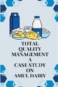 Total Quality Management A Case Study on AMUL Dairy