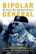 Bipolar General: My Forever War with Mental Illness
