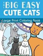 The Big Easy Cute Cats Large Print Coloring Book