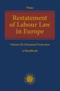 Restatement of Labour Law in Europe: Volume III: Dismissal Protection