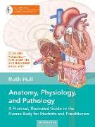 Anatomy, Physiology, and Pathology, Third Edition: A Practical, Illustrated Guide to the Human Body for Students and Practitioners- -Clear and Accessi