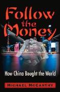 Follow the Money: How China Bought the World