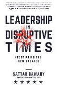 Leadership In Disruptive Times: Negotiating the New Balance