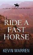 Ride a Fast Horse: A Captain Tom Skinner Western