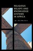 Religious Beliefs and Knowledge Systems in Africa
