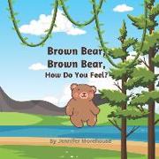 Brown Bear, Brown Bear, How Do You Feel?