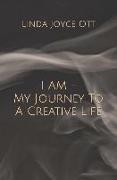 I AM - My Journey To A Creative Life